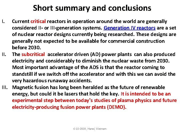 Short summary and conclusions I. Current critical reactors in operation around the world are