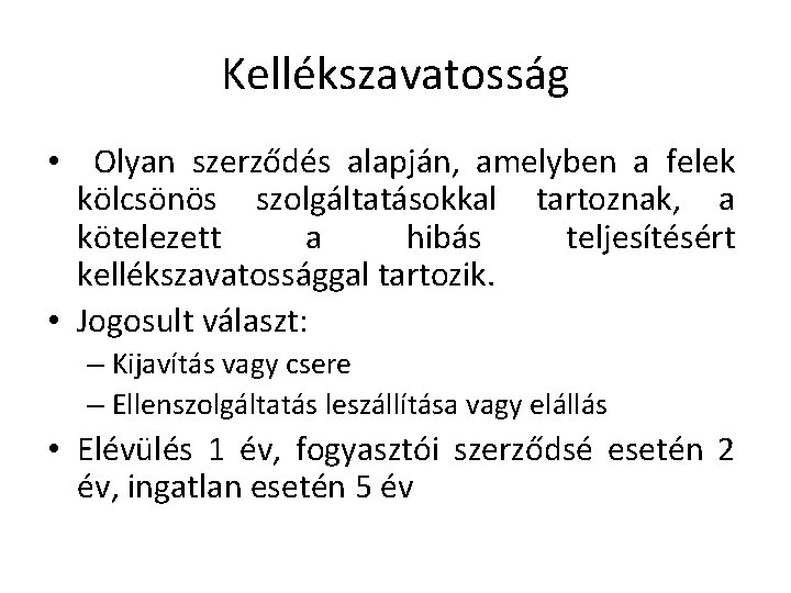 Kellékszavatosság • Olyan szerződés alapján, amelyben a felek kölcsönös szolgáltatásokkal tartoznak, a kötelezett a