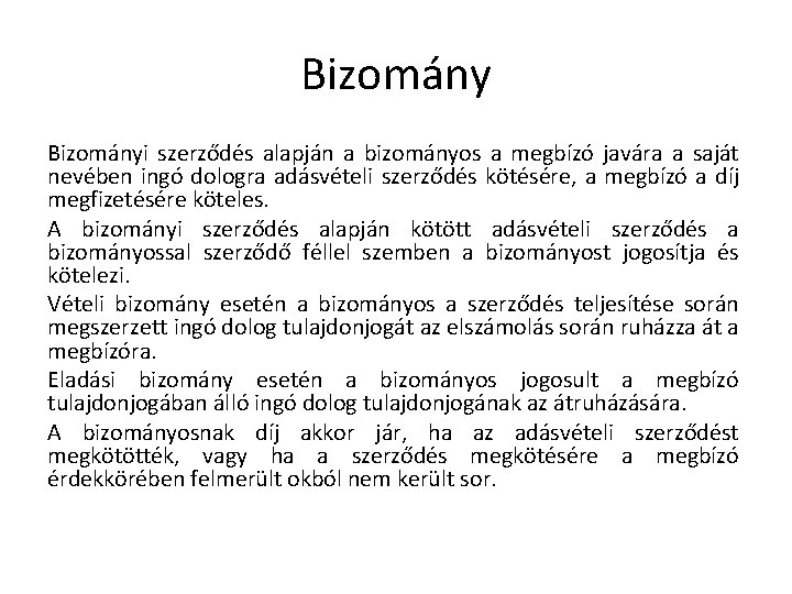 Bizományi szerződés alapján a bizományos a megbízó javára a saját nevében ingó dologra adásvételi