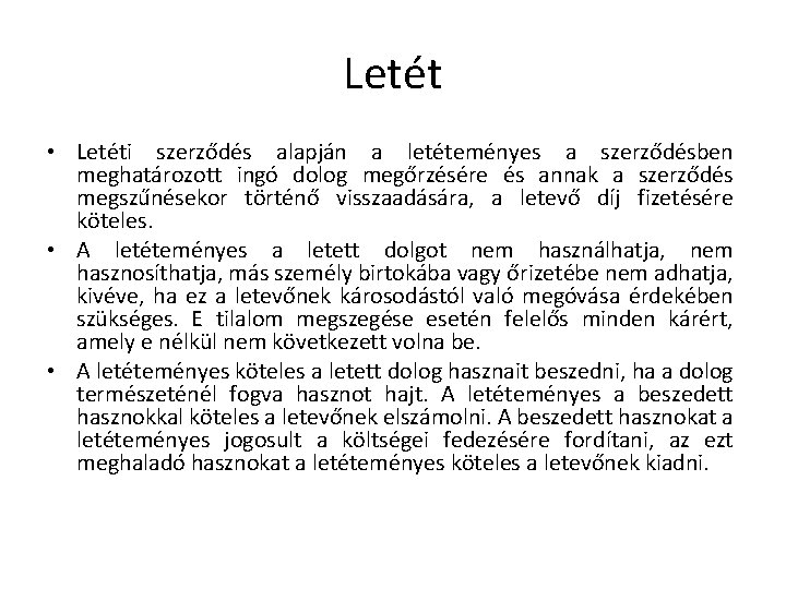 Letét • Letéti szerződés alapján a letéteményes a szerződésben meghatározott ingó dolog megőrzésére és
