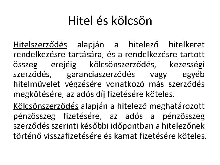 Hitel és kölcsön Hitelszerződés alapján a hitelező hitelkeret rendelkezésre tartására, és a rendelkezésre tartott