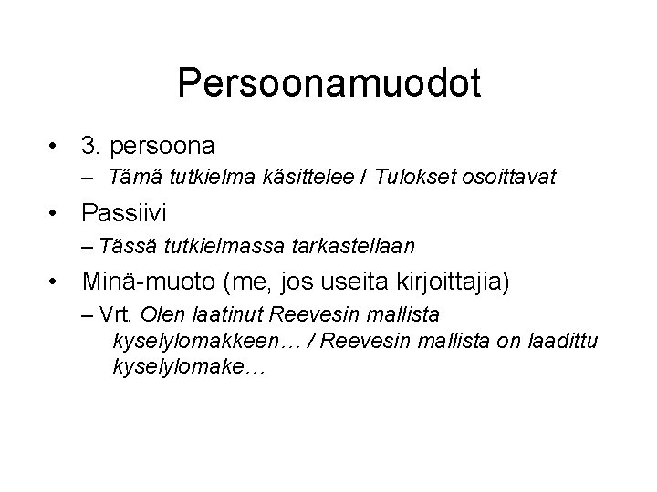 Persoonamuodot • 3. persoona – Tämä tutkielma käsittelee / Tulokset osoittavat • Passiivi – Persoonamuodot • 3. persoona – Tämä tutkielma käsittelee / Tulokset osoittavat • Passiivi –