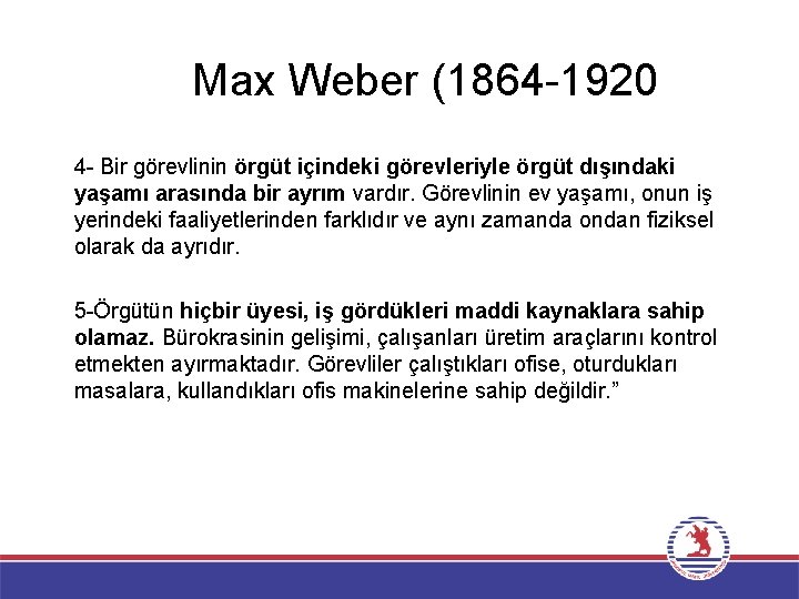 Max Weber (1864 -1920 4 - Bir görevlinin örgüt içindeki görevleriyle örgüt dışındaki yaşamı