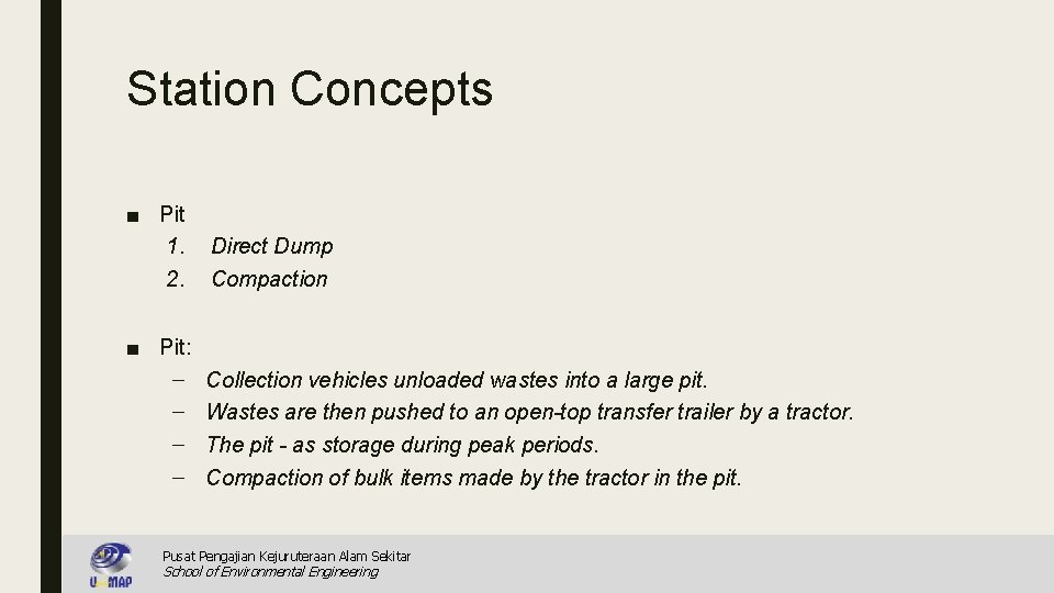 Station Concepts ■ Pit 1. 2. Direct Dump Compaction ■ Pit: – – Collection