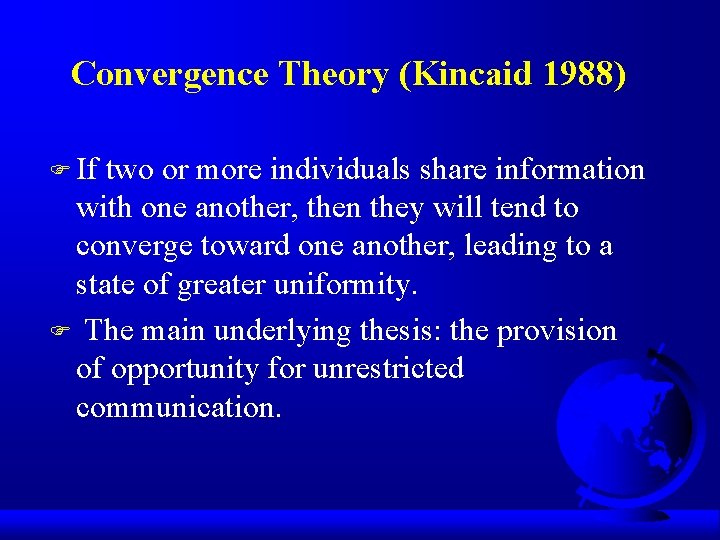 Convergence Theory (Kincaid 1988) F If two or more individuals share information with one Convergence Theory (Kincaid 1988) F If two or more individuals share information with one