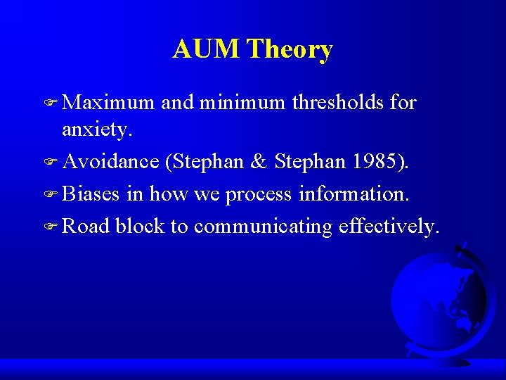 AUM Theory F Maximum and minimum thresholds for anxiety. F Avoidance (Stephan & Stephan AUM Theory F Maximum and minimum thresholds for anxiety. F Avoidance (Stephan & Stephan
