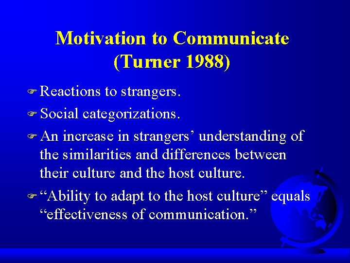 Motivation to Communicate (Turner 1988) F Reactions to strangers. F Social categorizations. F An Motivation to Communicate (Turner 1988) F Reactions to strangers. F Social categorizations. F An