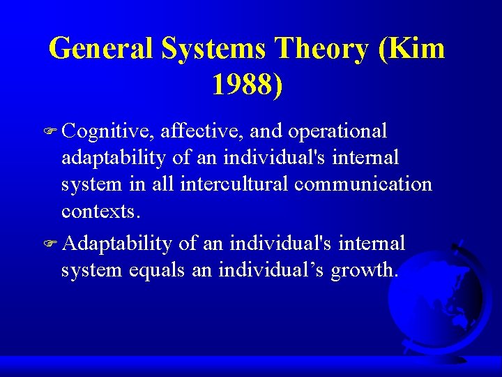 General Systems Theory (Kim 1988) F Cognitive, affective, and operational adaptability of an individual's General Systems Theory (Kim 1988) F Cognitive, affective, and operational adaptability of an individual's