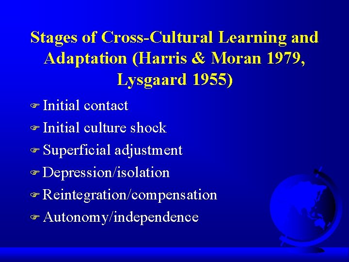 Stages of Cross-Cultural Learning and Adaptation (Harris & Moran 1979, Lysgaard 1955) F Initial Stages of Cross-Cultural Learning and Adaptation (Harris & Moran 1979, Lysgaard 1955) F Initial