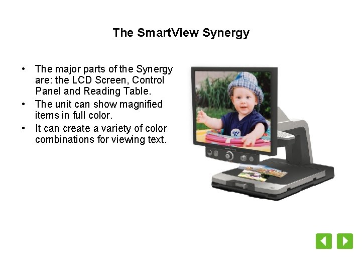 The Smart. View Synergy • The major parts of the Synergy are: the LCD