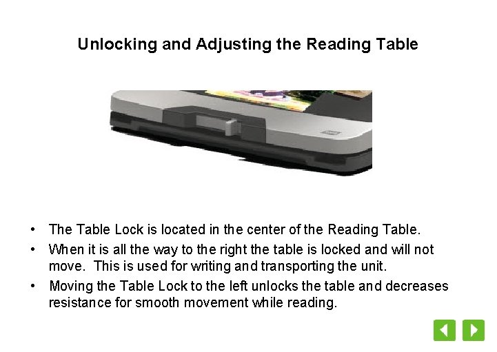 Unlocking and Adjusting the Reading Table • The Table Lock is located in the