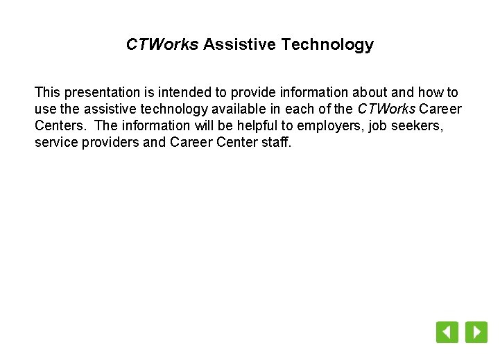 CTWorks Assistive Technology This presentation is intended to provide information about and how to