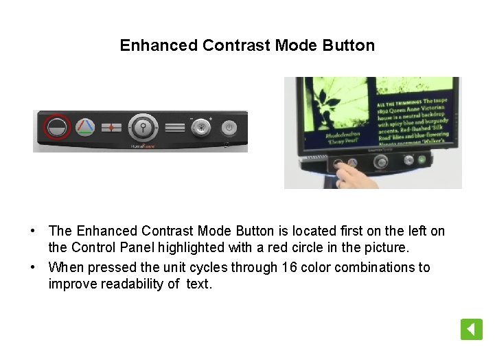Enhanced Contrast Mode Button • The Enhanced Contrast Mode Button is located first on