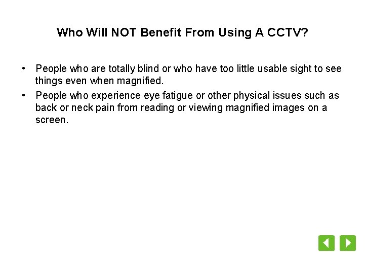 Who Will NOT Benefit From Using A CCTV? • People who are totally blind