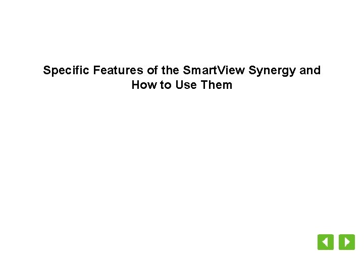 Specific Features of the Smart. View Synergy and How to Use Them 