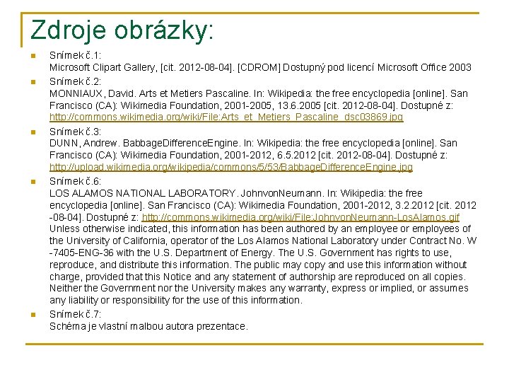 Zdroje obrázky: n n n Snímek č. 1: Microsoft Clipart Gallery, [cit. 2012 -08