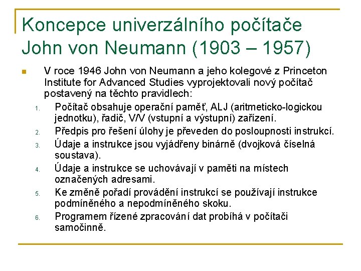 Koncepce univerzálního počítače John von Neumann (1903 – 1957) n 1. 2. 3. 4.