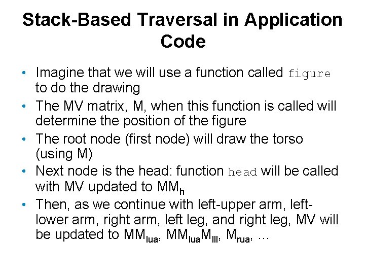 Stack-Based Traversal in Application Code • Imagine that we will use a function called