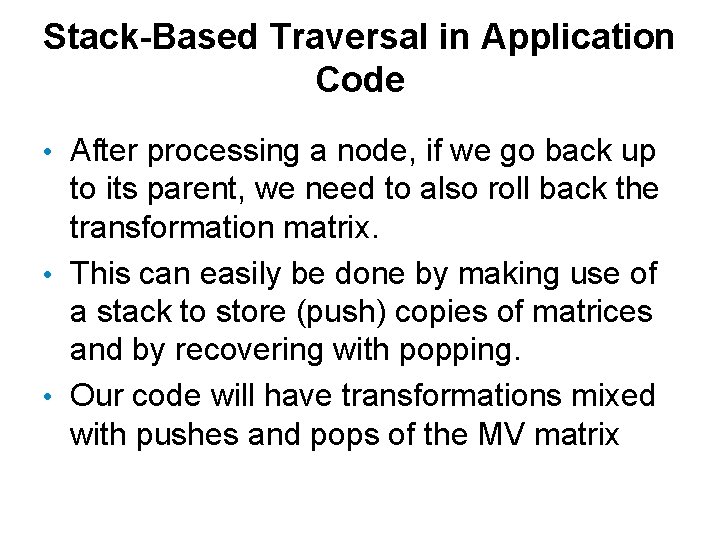 Stack-Based Traversal in Application Code • After processing a node, if we go back