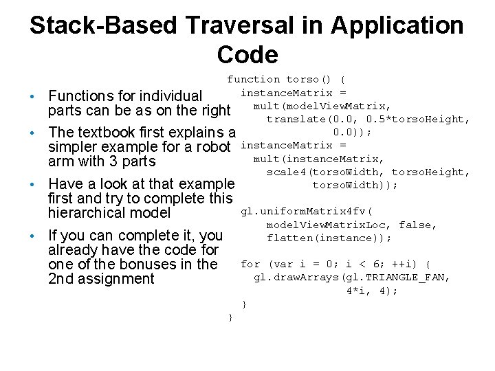 Stack-Based Traversal in Application Code • • • function torso() { instance. Matrix =