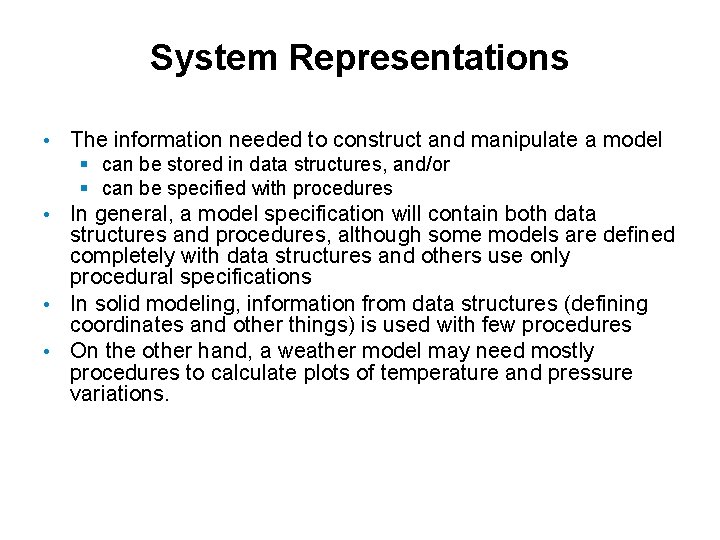 System Representations • The information needed to construct and manipulate a model § can