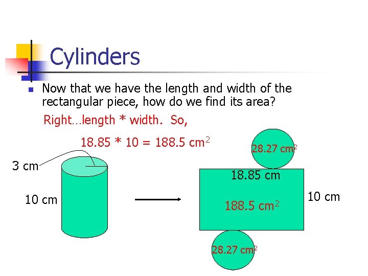 Cylinders n Now that we have the length and width of the rectangular piece,