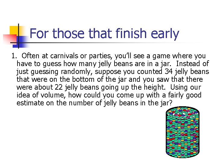 For those that finish early 1. Often at carnivals or parties, you’ll see a