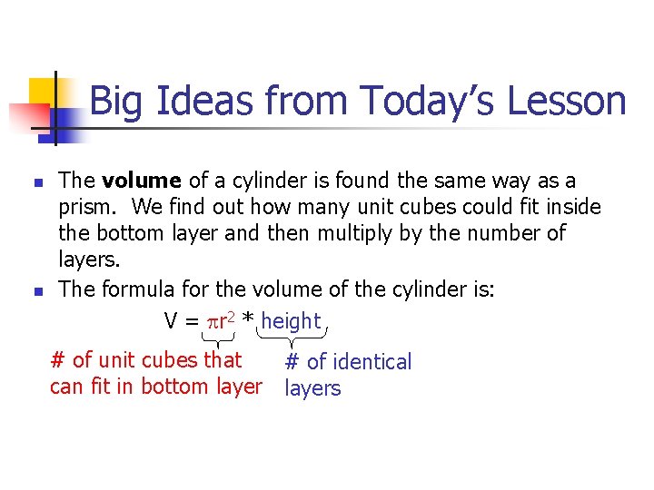 Big Ideas from Today’s Lesson n n The volume of a cylinder is found