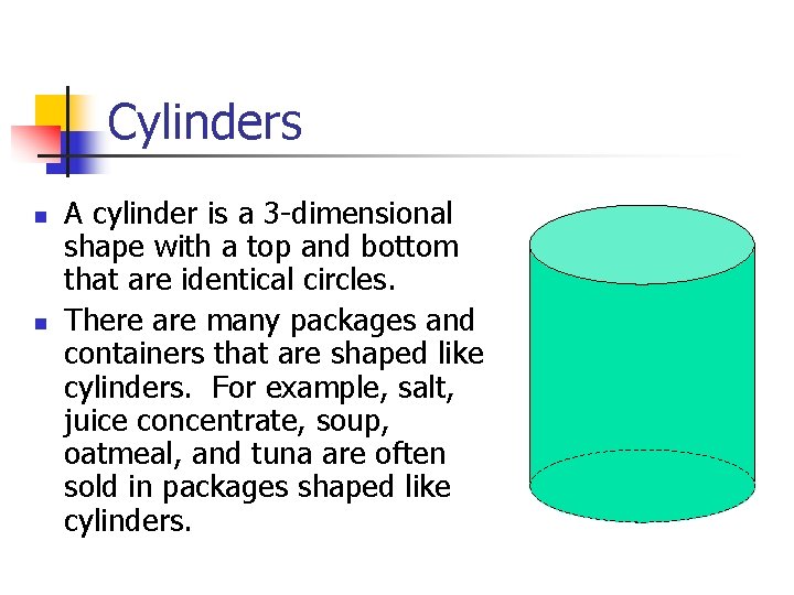 Cylinders n n A cylinder is a 3 -dimensional shape with a top and