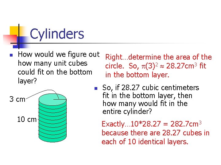 Cylinders How would we figure out Right…determine the area of the how many unit