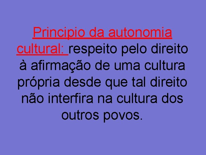 Principio da autonomia cultural: respeito pelo direito à afirmação de uma cultura própria desde