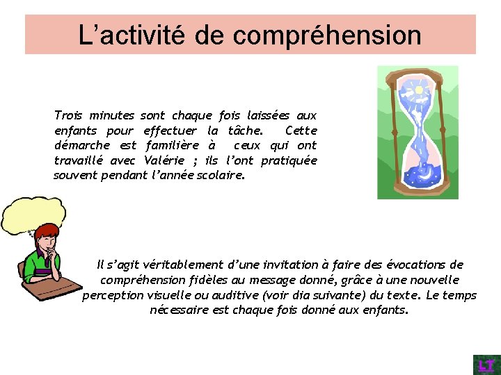 L’activité de compréhension Trois minutes sont chaque fois laissées aux enfants pour effectuer la L’activité de compréhension Trois minutes sont chaque fois laissées aux enfants pour effectuer la