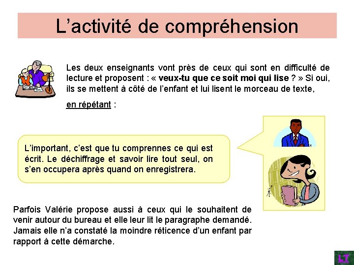 L’activité de compréhension Les deux enseignants vont près de ceux qui sont en difficulté L’activité de compréhension Les deux enseignants vont près de ceux qui sont en difficulté
