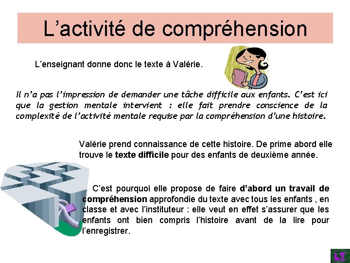 L’activité de compréhension L’enseignant donne donc le texte à Valérie. Il n’a pas l’impression L’activité de compréhension L’enseignant donne donc le texte à Valérie. Il n’a pas l’impression