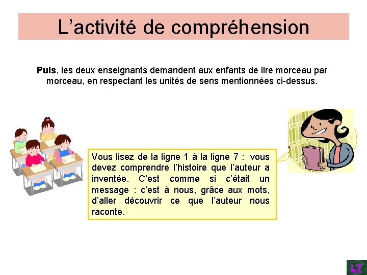 L’activité de compréhension Puis, les deux enseignants demandent aux enfants de lire morceau par L’activité de compréhension Puis, les deux enseignants demandent aux enfants de lire morceau par