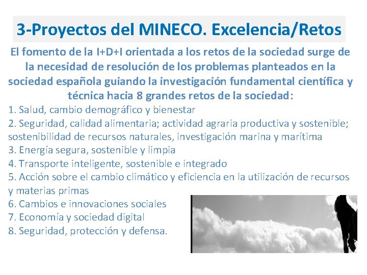 3 -Proyectos del MINECO. Excelencia/Retos El fomento de la I+D+I orientada a los retos