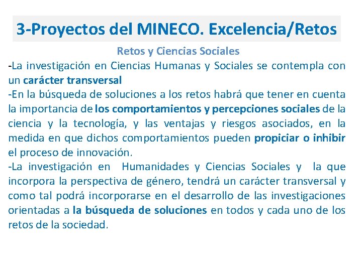 3 -Proyectos del MINECO. Excelencia/Retos y Ciencias Sociales -La investigación en Ciencias Humanas y