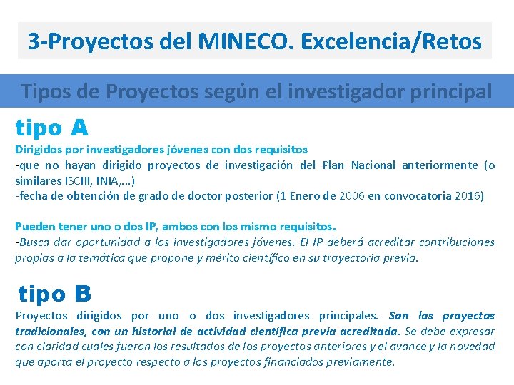 3 -Proyectos del MINECO. Excelencia/Retos Tipos de Proyectos según el investigador principal tipo A