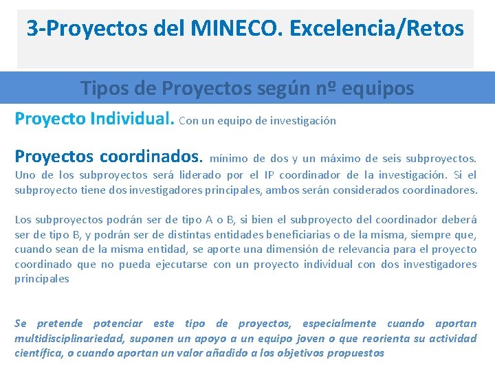 3 -Proyectos del MINECO. Excelencia/Retos Tipos de Proyectos según nº equipos Proyecto Individual. Con