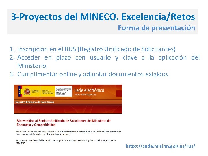 3 -Proyectos del MINECO. Excelencia/Retos Forma de presentación 1. Inscripción en el RUS (Registro