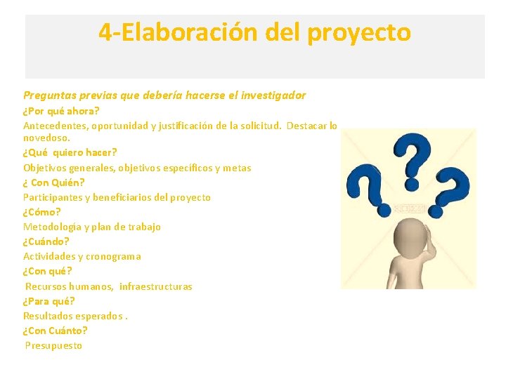 4 -Elaboración del proyecto Preguntas previas que debería hacerse el investigador ¿Por qué ahora?