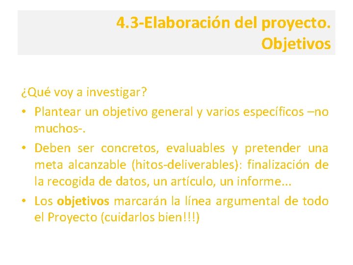 4. 3 -Elaboración del proyecto. Objetivos ¿Qué voy a investigar? • Plantear un objetivo