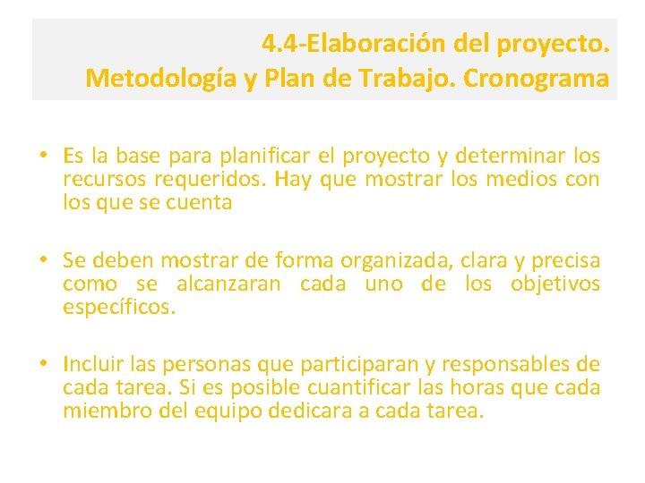 4. 4 -Elaboración del proyecto. Metodología y Plan de Trabajo. Cronograma • Es la