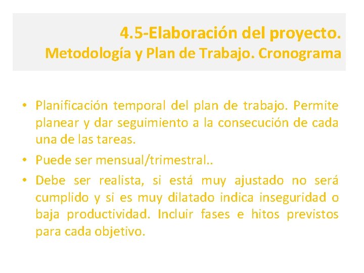4. 5 -Elaboración del proyecto. Metodología y Plan de Trabajo. Cronograma • Planificación temporal