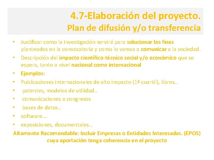 4. 7 -Elaboración del proyecto. Plan de difusión y/o transferencia • Justificar como la