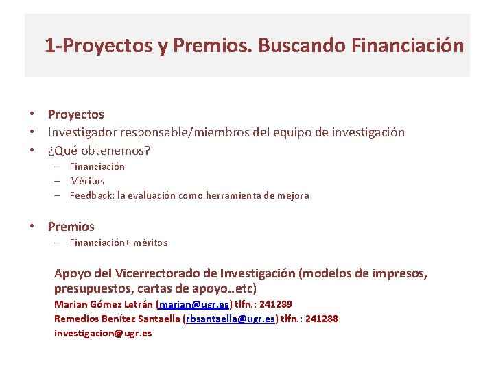 1 -Proyectos y Premios. Buscando Financiación El porque de la investigación • Proyectos •
