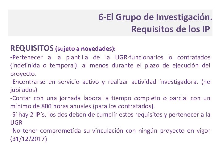 6 -El Grupo de Investigación. Requisitos de los IP REQUISITOS (sujeto a novedades): -Pertenecer