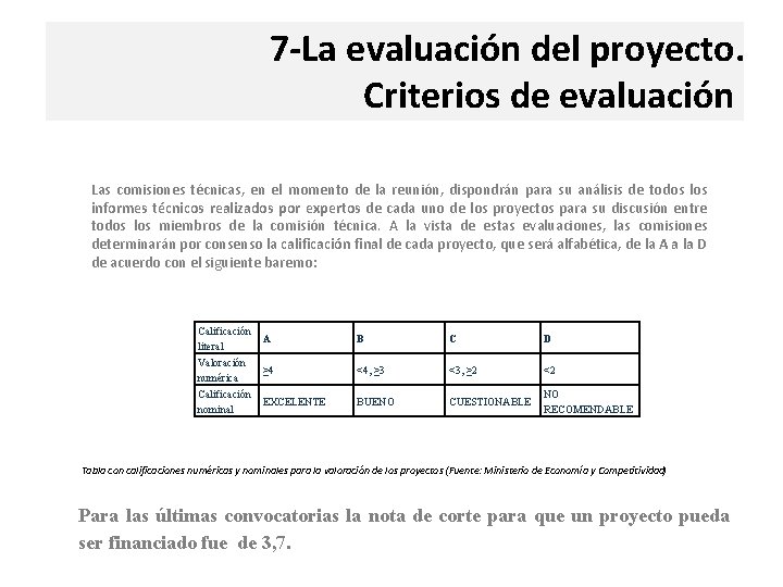 7 -La evaluación del proyecto. Criterios de evaluación Las comisiones técnicas, en el momento