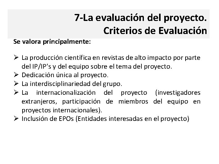 7 -La evaluación del proyecto. Criterios de Evaluación Se valora principalmente: Ø La producción