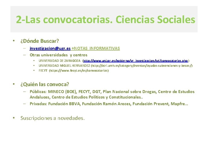 2 -Las convocatorias. Ciencias Sociales • ¿Dónde Buscar? – investigacion@ugr. es +NOTAS INFORMATIVAS –